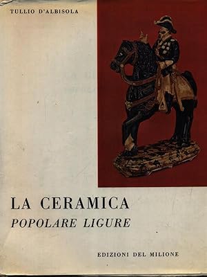 Imagen del vendedor de La ceramica popolare ligure a la venta por Miliardi di Parole