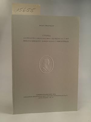 Bild des Verkufers fr Utopia - Antworten griechischen Denkens auf die Herausforderung durch soziale Verhltnisse Verffentlichungen der Schleswig-Holsteinischen Universittsgesellschaft, Neue Folge, Nr.51 zum Verkauf von ANTIQUARIAT Franke BRUDDENBOOKS