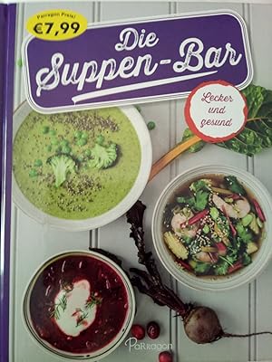 Seller image for Die Suppen-Bar - Lecker und gesund for sale by Versandantiquariat Jena