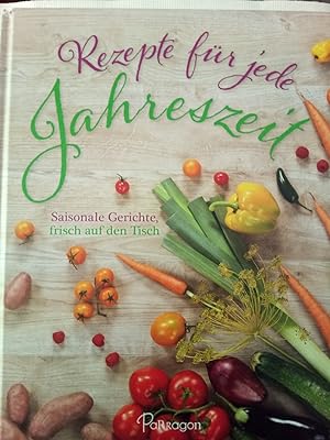 Seller image for Rezepte fr jede Jahreszeit - Saisonale Gerichte, frisch auf den Tisch for sale by Versandantiquariat Jena