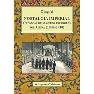 Immagine del venditore per Nostalgia imperial. Crnicas de viajeros espaoles por China (1870-1910) venduto da LIBROPOLIS