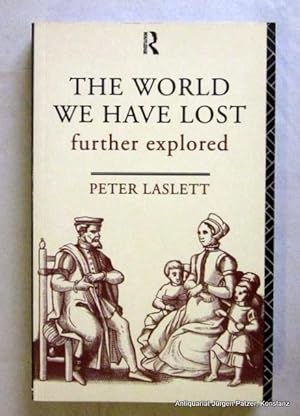 Seller image for The World We Have Lost further explored. 2nd edition. Reprinted. London, Routledge, 2000. XXII, 353 S. Or.-Kart.; Rcken mit leichten Gebrauchsspuren. (ISBN 0415228336). for sale by Jrgen Patzer
