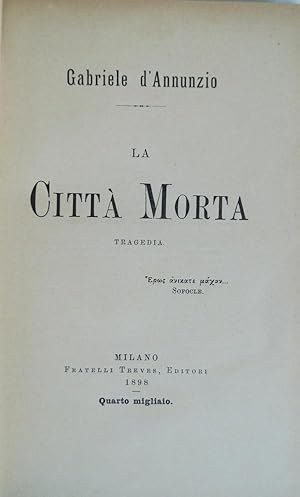 Seller image for La citt morta. Tragedia. Quarto migliaio. for sale by Treptower Buecherkabinett Inh. Schultz Volha