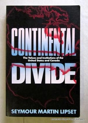 Bild des Verkufers fr Continental Divide. The Values and Institutions of the United States and Canada. London, Routledge, 1991. XVIII, 336 S. Or.-Kart. (ISBN 0415903858). zum Verkauf von Jrgen Patzer