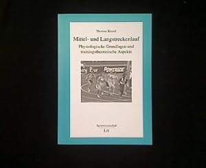 Bild des Verkufers fr Mittel- und Langstreckenlauf. Physiologische Grundlagen und trainingstheoretische Aspekte. zum Verkauf von Antiquariat Matthias Drummer