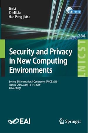 Bild des Verkufers fr Security and Privacy in New Computing Environments : Second EAI International Conference, SPNCE 2019, Tianjin, China, April 1314, 2019, Proceedings zum Verkauf von AHA-BUCH GmbH