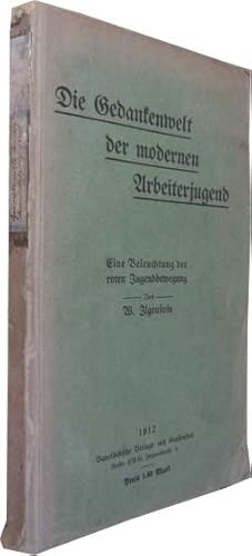 Seller image for Die Gedankenwelt der modernen Arbeigterjugend. Eine Beleuchtung der roten Jugendbewegung. for sale by Rotes Antiquariat