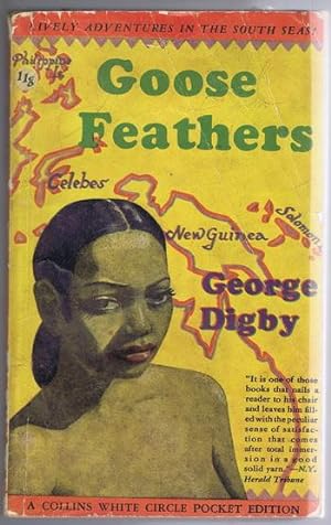 Seller image for GOOSE FEATHERS. (1944 Canadian Collins White Circle # 118 ) a South Seas adventure story; Girl & Map cover. 256 pages. "Once upon a time." A journalist's life travelling through New Guinea, Australia, Japan, North Africa, Canada and Ceylon. for sale by Comic World
