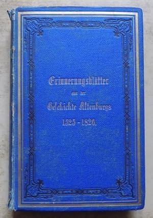 Erinnerungsblätter aus der Geschichte Altenburgs in den Jahren 1525-1826: als Festgabe zur Feier ...