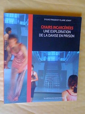 Image du vendeur pour Chairs incarcrs: une exploration de la danse en prison mis en vente par Claudine Bouvier