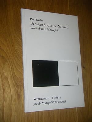 Der alten Stadt eine Zukunft. Wolfenbüttel als Beispiel