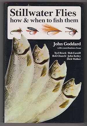Imagen del vendedor de STILLWATER FLIES: HOW AND WHEN TO FISH THEM. By John Goddard. With contributions by Syd Brock, Bob Carnill, Bob Church, John Ketley and Dick Walker and illustrated by Ted Andrews. a la venta por Coch-y-Bonddu Books Ltd