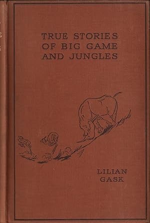 Bild des Verkufers fr TRUE STORIES OF BIG GAME AND JUNGLES. By Lilian Gask. zum Verkauf von Coch-y-Bonddu Books Ltd
