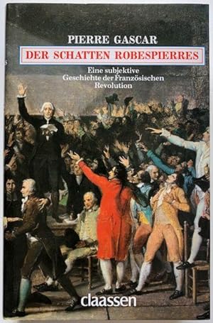 Seller image for Der Schatten Robespierres. Eine subjektive Geschichte der Franzsischen Revolution. for sale by Antiquariat Lohmann