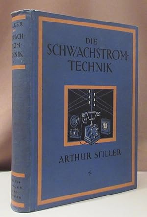 Die Schwachstromtechnik. Handbuch für die Errichtung von Schwachstromanlagen. Herausgegeben von W...