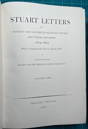 STUART LETTERS of Robert and Elizabeth Sullivan Stuart and their children, 1819-1864. With an Und...