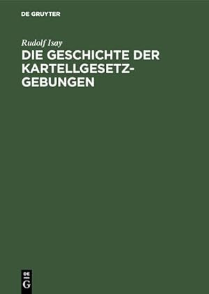 Image du vendeur pour Die Geschichte der Kartellgesetzgebungen mis en vente par BuchWeltWeit Ludwig Meier e.K.