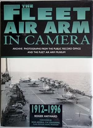 The Fleet Air Arm in Camera : Archive Photographs from the Public Record Office and the Fleet Air...