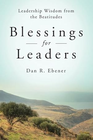 Seller image for Blessings for Leaders : Leadership Wisdom from the Beatitudes for sale by GreatBookPrices