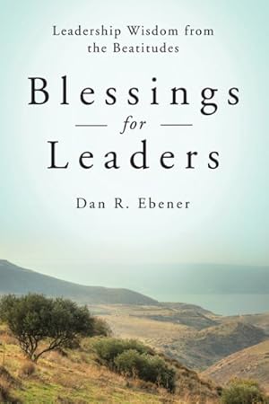 Seller image for Blessings for Leaders : Leadership Wisdom from the Beatitudes for sale by GreatBookPrices