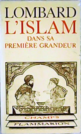 Seller image for L Islam dans sa premire grandeur (VIII-XI Sicle). Prface de Hichem Djat. for sale by Librera y Editorial Renacimiento, S.A.