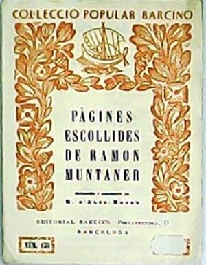 Imagen del vendedor de Pgines escollides de Ramon Muntaner. Selecci i anotaci de R. D Als-Moner. a la venta por Librera y Editorial Renacimiento, S.A.