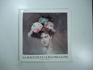 Seller image for La raccolta Luigi Frugone. Mostra antologica for sale by Coenobium Libreria antiquaria