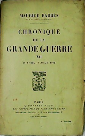 Imagen del vendedor de Chronique de la Grande Guerre. Tome XII: 24 avril-7 Aout 1918. a la venta por Librera y Editorial Renacimiento, S.A.