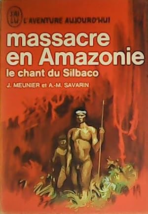 Bild des Verkufers fr Massacre en Amazonie. Le Chant du Silbaco. zum Verkauf von Librera y Editorial Renacimiento, S.A.