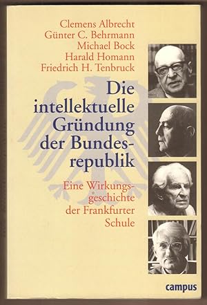 Bild des Verkufers fr Die intellektuelle Grndung der Bundesrepublik. Eine Wirkungsgeschichte der Frankfurter Schule. zum Verkauf von Antiquariat Neue Kritik