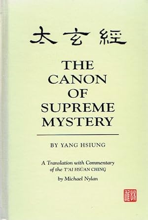 The Canon of Supreme Mystery: A Translation with Commentary of the T ai hsuan ching by Michael Ny...