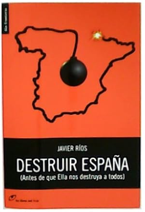 Seller image for Destruir Espaa (Antes de que Ella no destruya a todos). for sale by Librera y Editorial Renacimiento, S.A.