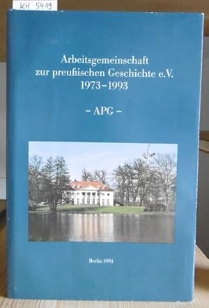 Immagine del venditore per Arbeitsgemeinschaft zur preuischen Geschichte e.V. 1973-1993 (APG). Rckblick aus Anla des zwanzigjhrigen Bestehens. venduto da Versandantiquariat Trffelschwein