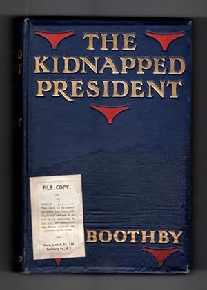 Imagen del vendedor de The Kidnapped President by Guy Boothby (First Edition) Hubin Listed, File Copy a la venta por Heartwood Books and Art