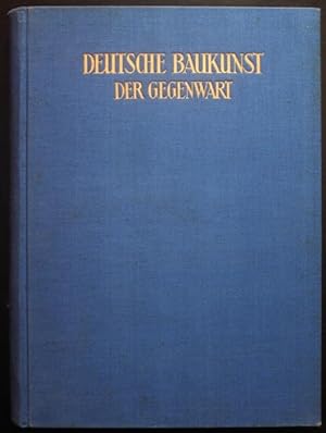 Deutsche Baukunst der Gegenwart. Gesamtausgabe. Drei Teile in einem Band. Teil 1: Bauten der Arbe...