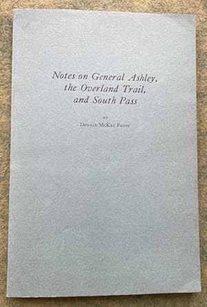 Seller image for NOTES ON GENERAL ASHLEY, THE OVERLAND TRAIL, AND SOUTH PASS for sale by NorthStar Books