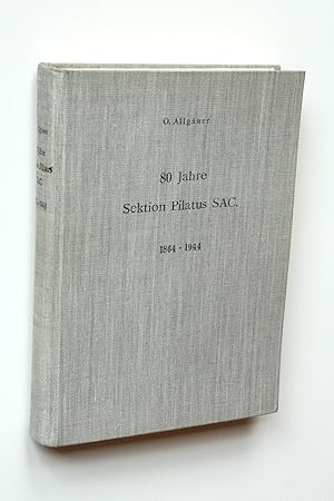 Bild des Verkufers fr 80 Jahre Sektion Pilatus SAC. 1864 - 1944 zum Verkauf von Versandantiquariat Hsl