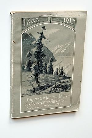 Seller image for Die ersten fnfzig Jahre des Schweizer Alpenclub 1863 1913. for sale by Versandantiquariat Hsl