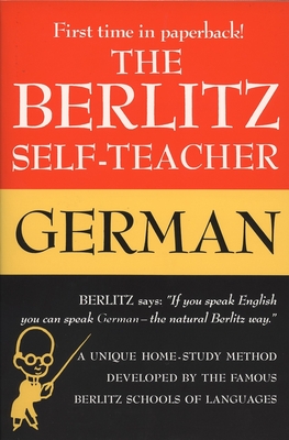 Seller image for The Berlitz Self-Teacher -- German: A Unique Home-Study Method Developed by the Famous Berlitz Schools of Language (Paperback or Softback) for sale by BargainBookStores