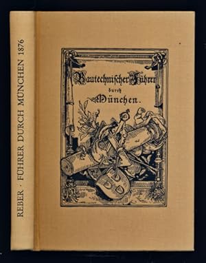 Seller image for Bautechnischer Fhrer durch Mnchen 1876. Festschrift zur zweiten General-Versammlung des Verbandes deutscher Architekten- und Ingenieur-Vereine. for sale by Versandantiquariat  Rainer Wlfel