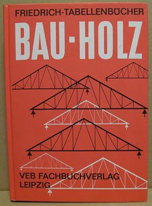 Seller image for Bau-Holz. (Friedrich-Tabellenbcher) for sale by Nicoline Thieme