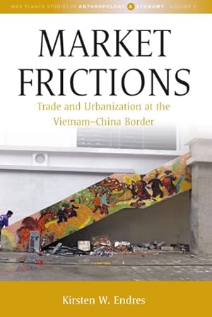 Seller image for Market Frictions : Trade and Urbanization at the Vietnam-China Border for sale by GreatBookPrices