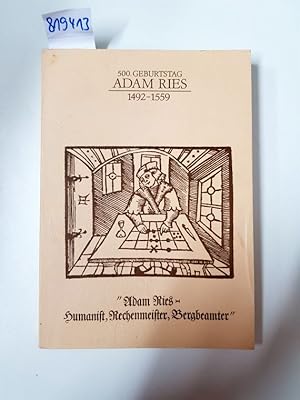 Bild des Verkufers fr 500. Geburtstag Adam Ries 1492-1559 (Band 1) Hummanist, Rechenmeister, Bergbeamter zum Verkauf von Versand-Antiquariat Konrad von Agris e.K.