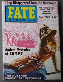 Bild des Verkufers fr FATE (Pulp Digest Magazine); Vol. 9, No. 7, Issue 76, July 1956 True Stories on The Strange, The Unusual, The Unknown - Ancient Mysteries of Egypt; The Hubbard Energy Transformer; They Disappeared into the Unknown zum Verkauf von Comic World