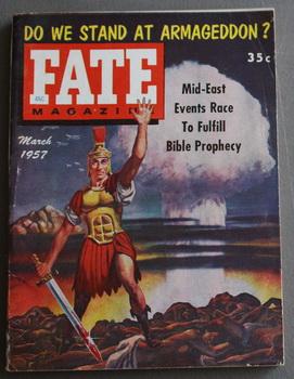 Seller image for FATE (Pulp Digest Magazine); Vol. 10, No. 3, Issue 84, March 1957 True Stories on The Strange, The Unusual, The Unknown - Do We Stand At Armageddon?; Mid-East Events Race To Fulfill Bible Prophecy for sale by Comic World