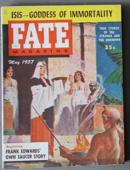 Image du vendeur pour FATE (Pulp Digest Magazine); Vol. 10, No. 5, Issue 86, May 1957 True Stories on The Strange, The Unusual, The Unknown - Isis - Goddess of Immortality; Beginning - Frank Edwards Own Suacer Story, Love Ouanga, Quishuarani, Glamis Castle mis en vente par Comic World