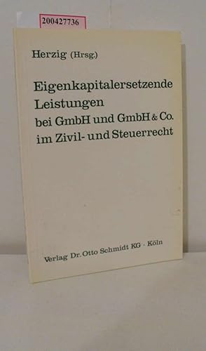 Seller image for Eigenkapitalersetzende Leistungen bei GmbH & Co. im Zivil- und Steuerrecht / hrsg. im Auftr. des Fachinstituts der Steuerberater von Norbert Herzig. Mit Beitr. von Volker Rhricht ; Franz Wassermeyer und einer Podiumsdiskussion mit Brigitte Knobbe-Keuk . / Steuerthemen im Brennpunkt for sale by ralfs-buecherkiste