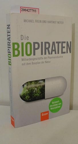 Bild des Verkufers fr Die Biopiraten : Milliardengeschfte der Pharmaindustrie mit dem Bauplan der Natur / Michael Frein und Hartmut Meyer zum Verkauf von ralfs-buecherkiste
