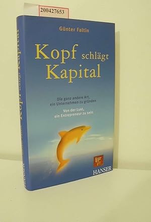 Seller image for Kopf schlgt Kapital : Die ganz andere Art, ein Unternehmen zu grnden - Von der Lust, ein Entrepreneur zu sein / Gnter Faltin for sale by ralfs-buecherkiste