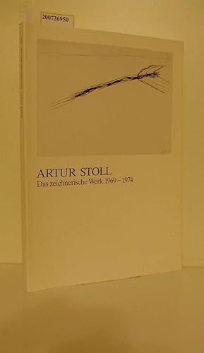 Seller image for Artur Stoll. Das zeichnerische Werk 1969-1974 Das zeichnerische Werk 1969-1974 for sale by ralfs-buecherkiste